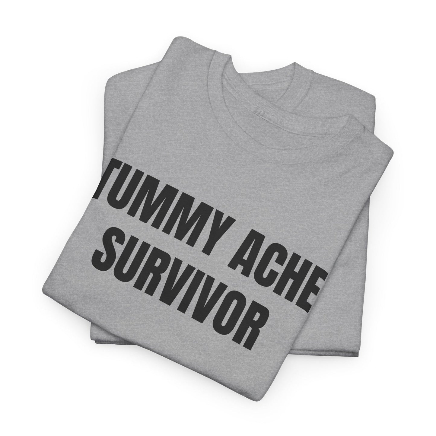 TUMMY ACHE SURVIVOR - Tee