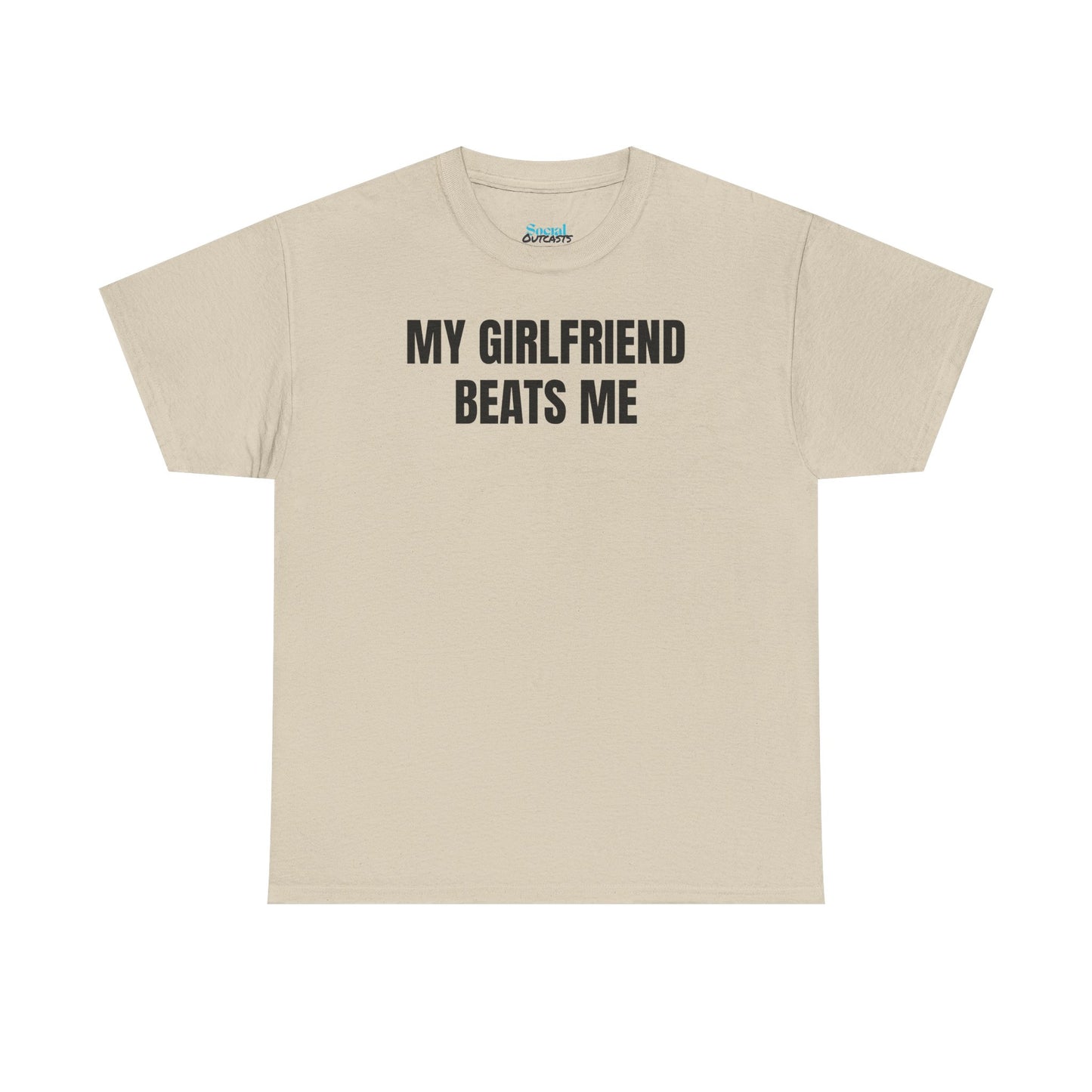 My Girlfriend Beats Me Tee