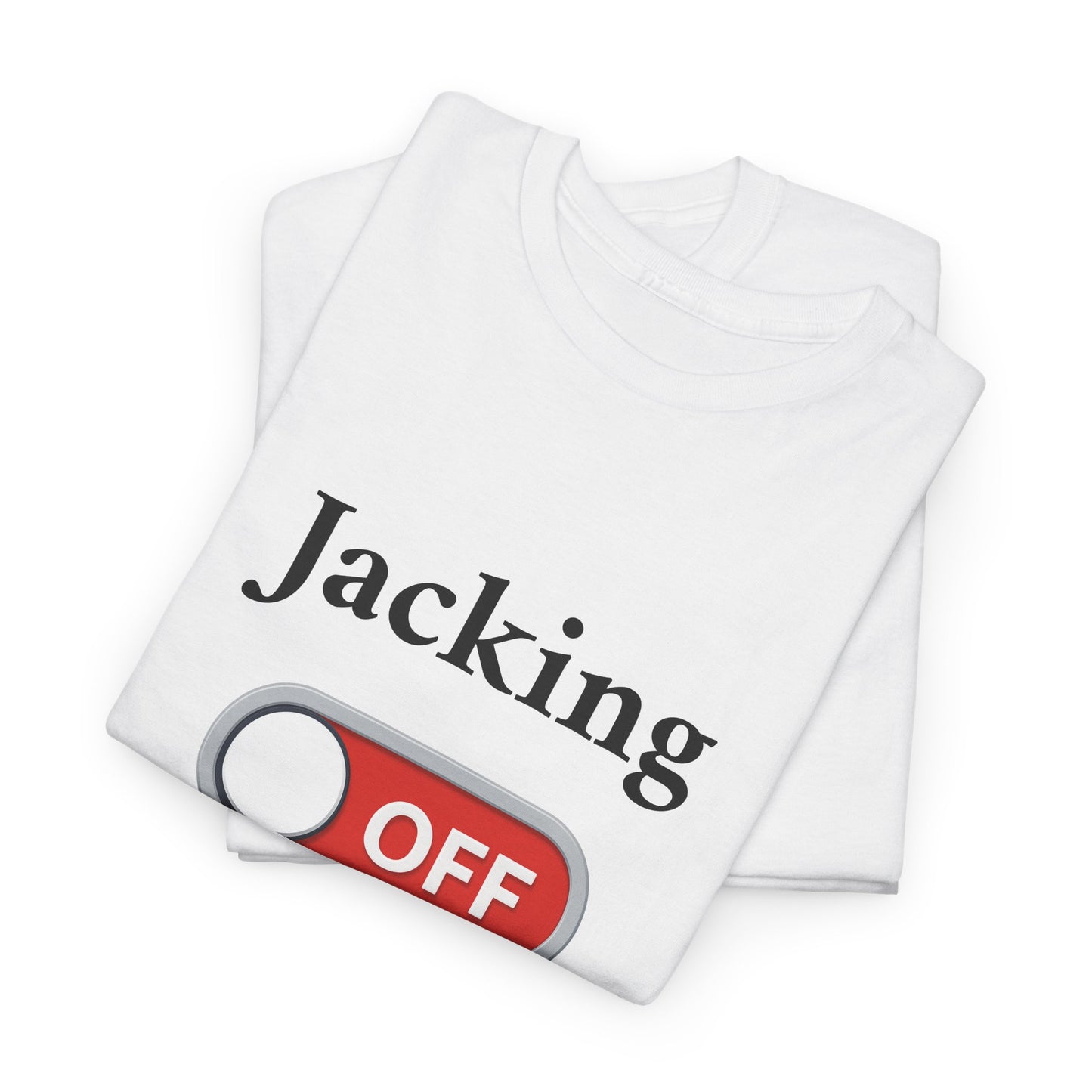 Jacking Off -  Tee