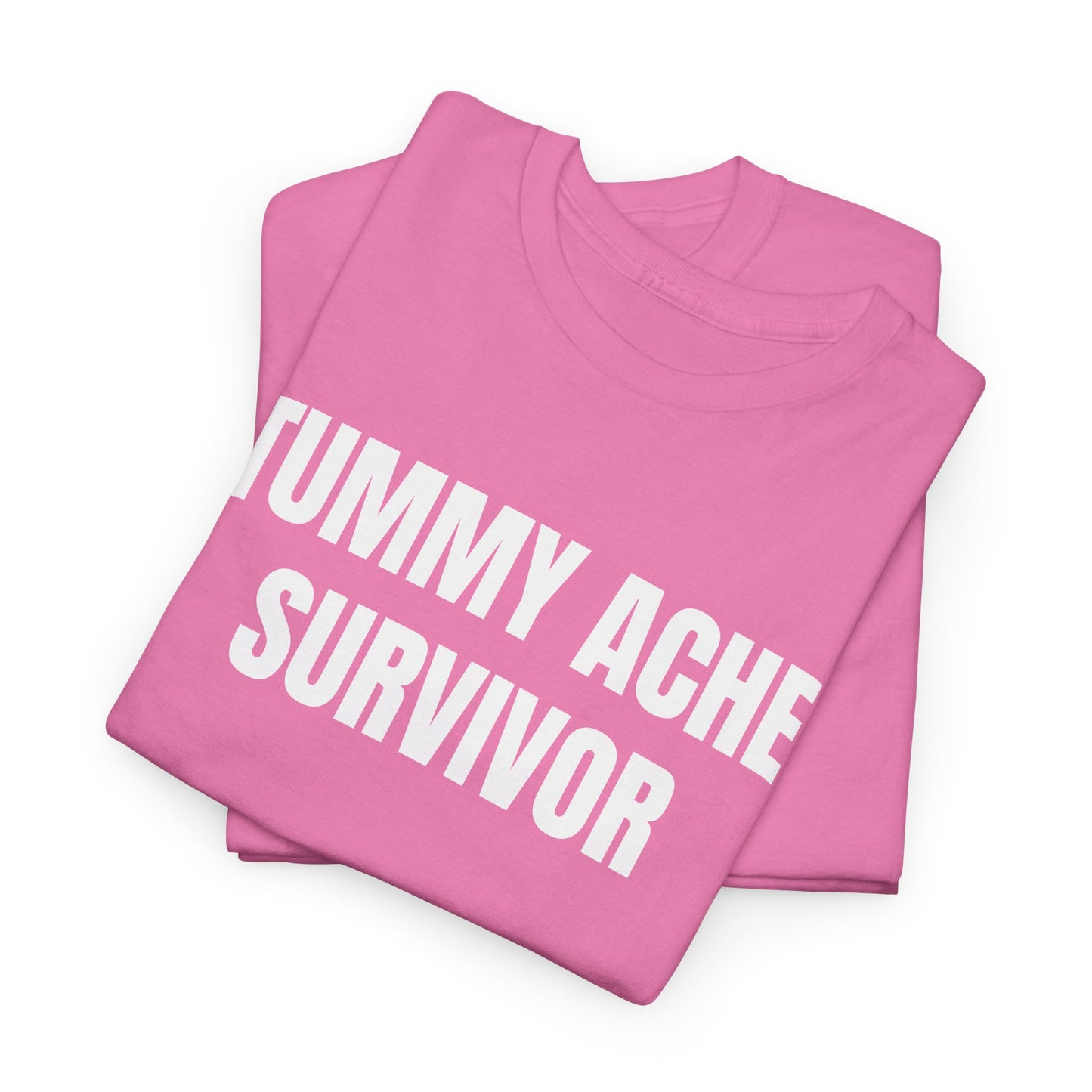 TUMMY ACHE SURVIVOR - Tee