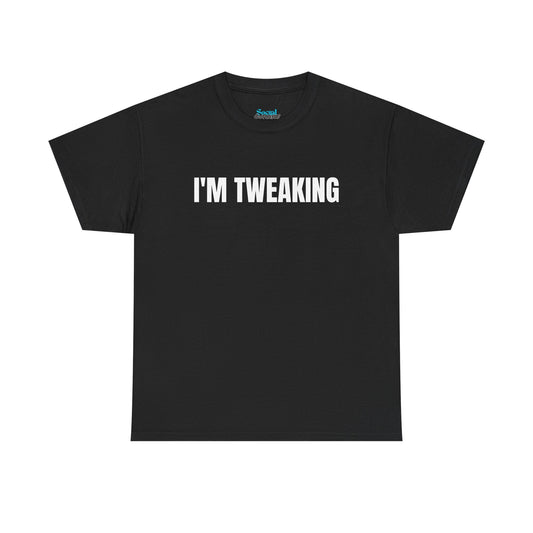 IM TWEAKING - Tee