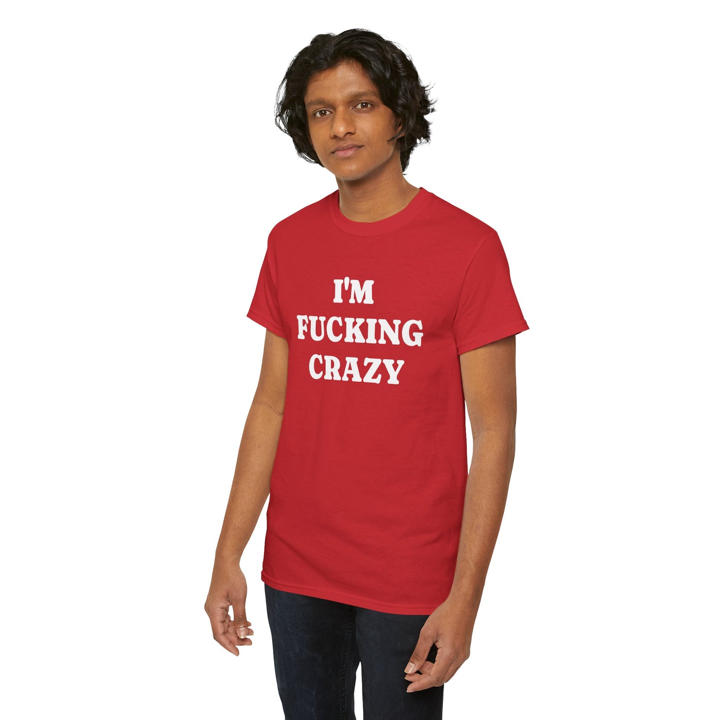 I'M FUCKING CRAZY - Tee