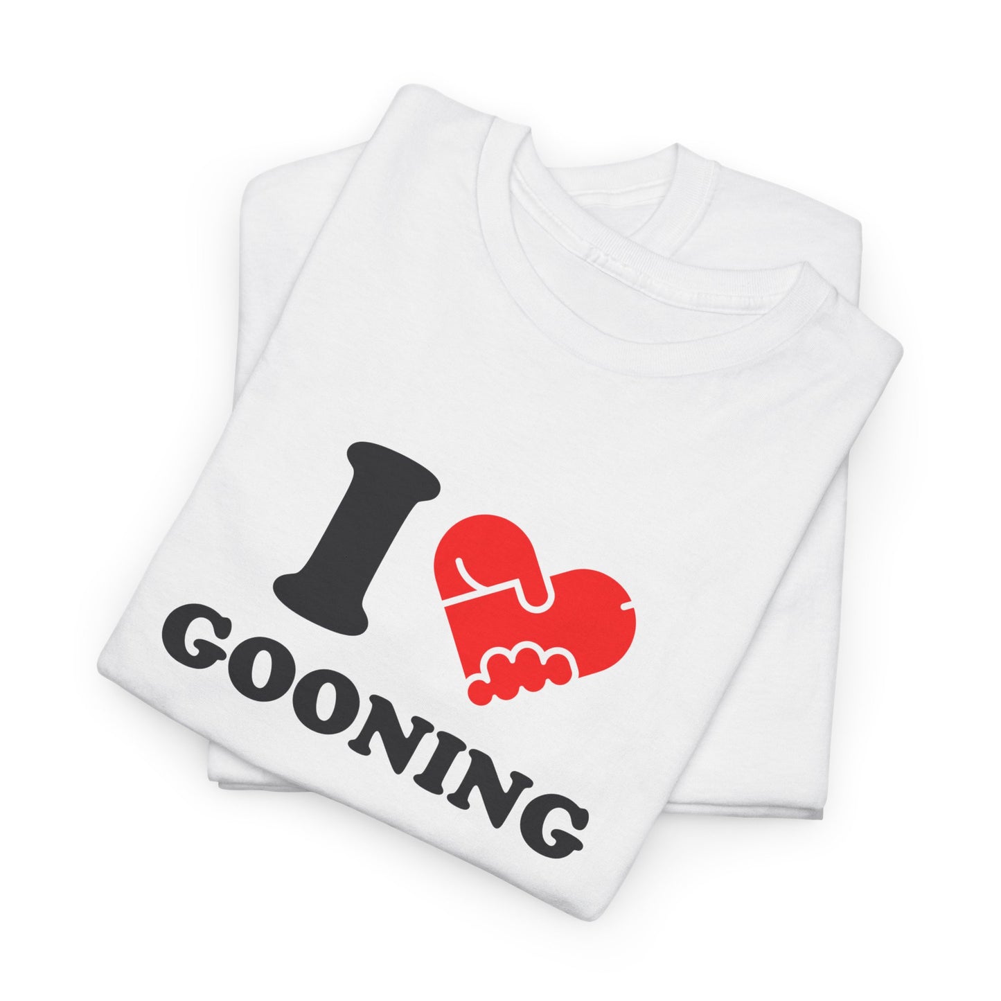 I LOVE GOONING - Tee