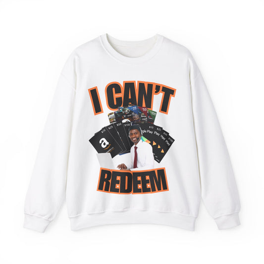 I Can't Redeem Sweatshirt