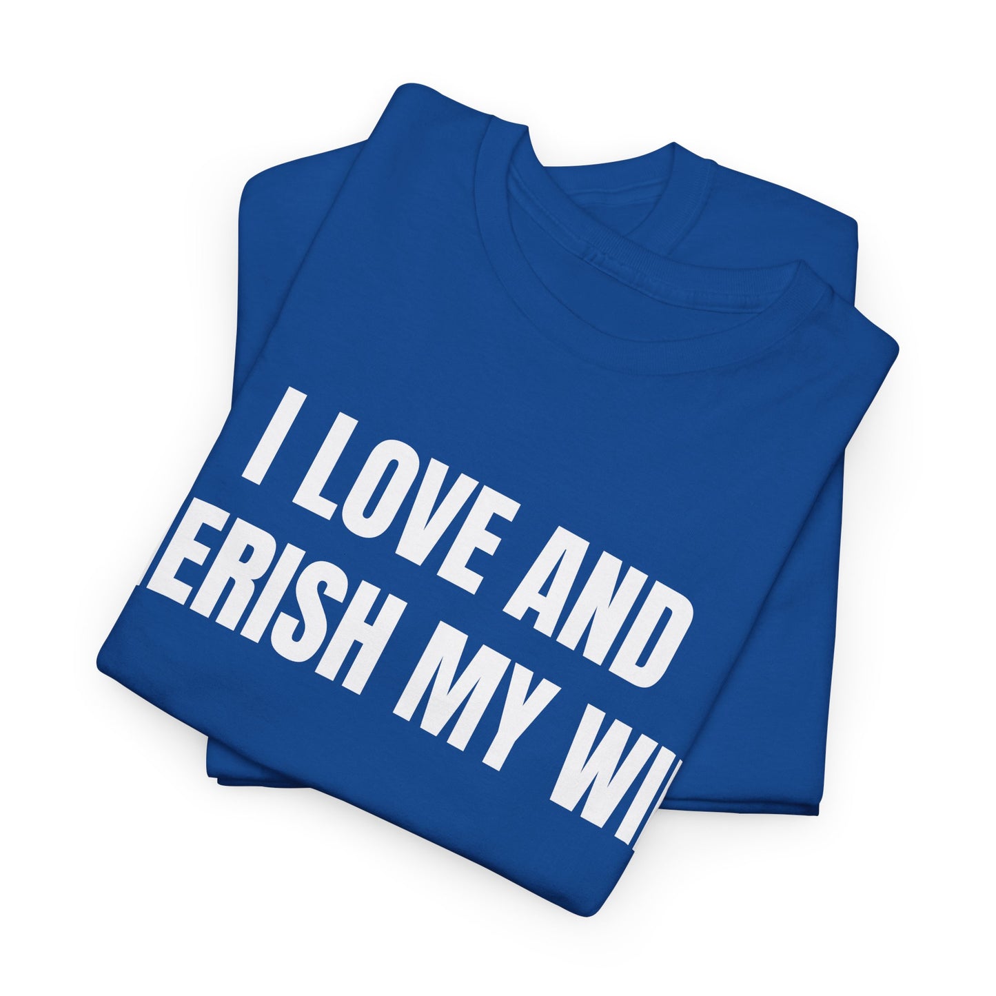 I LOVE & CHERISH MY WIFE - Tee