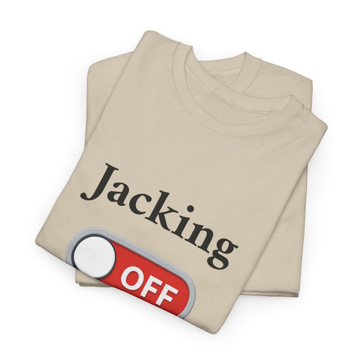 Jacking Off -  Tee