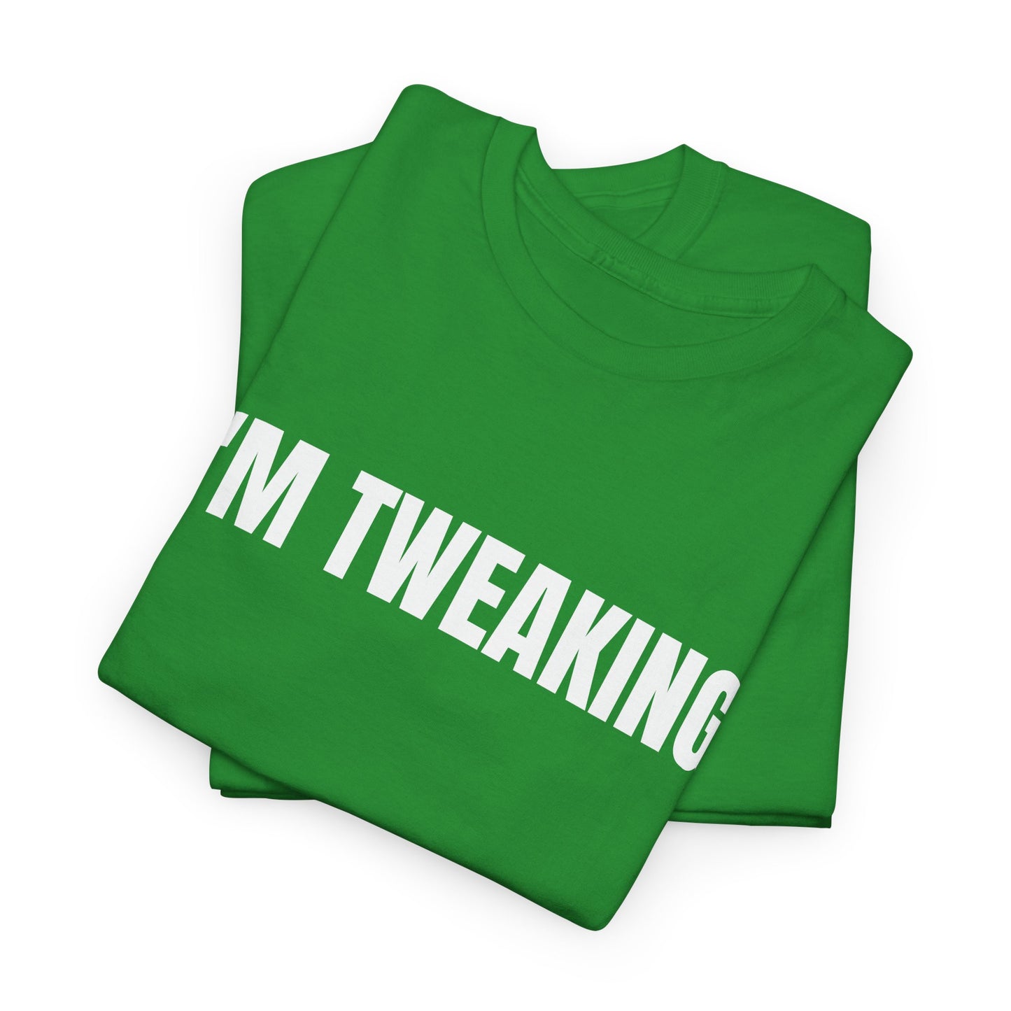 IM TWEAKING - Tee
