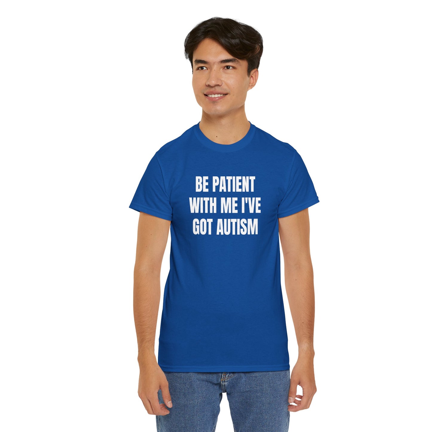 BE PATIENT I'VE GOT AUTISM - Tee