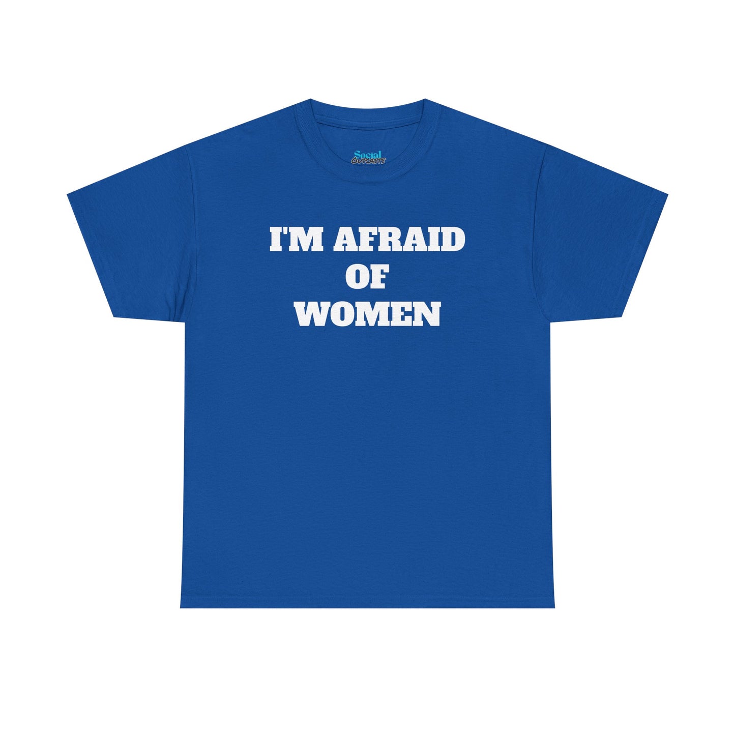 I'M AFRAID OF WOMEN -Tee