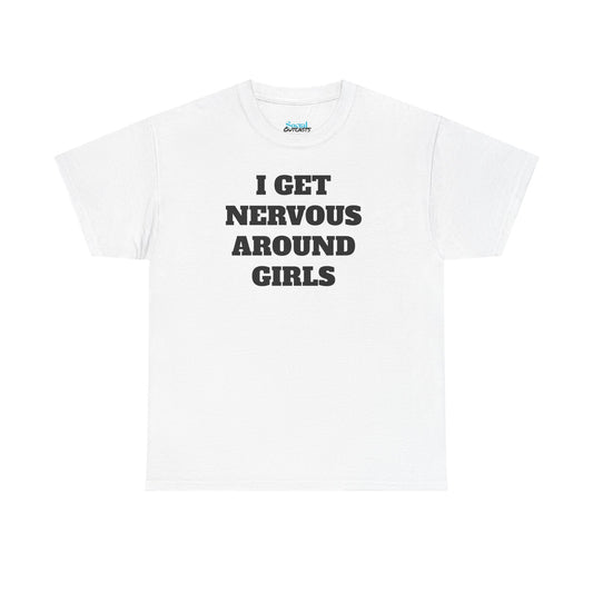 I GET NERVOUS AROUND WOMEN - Tee