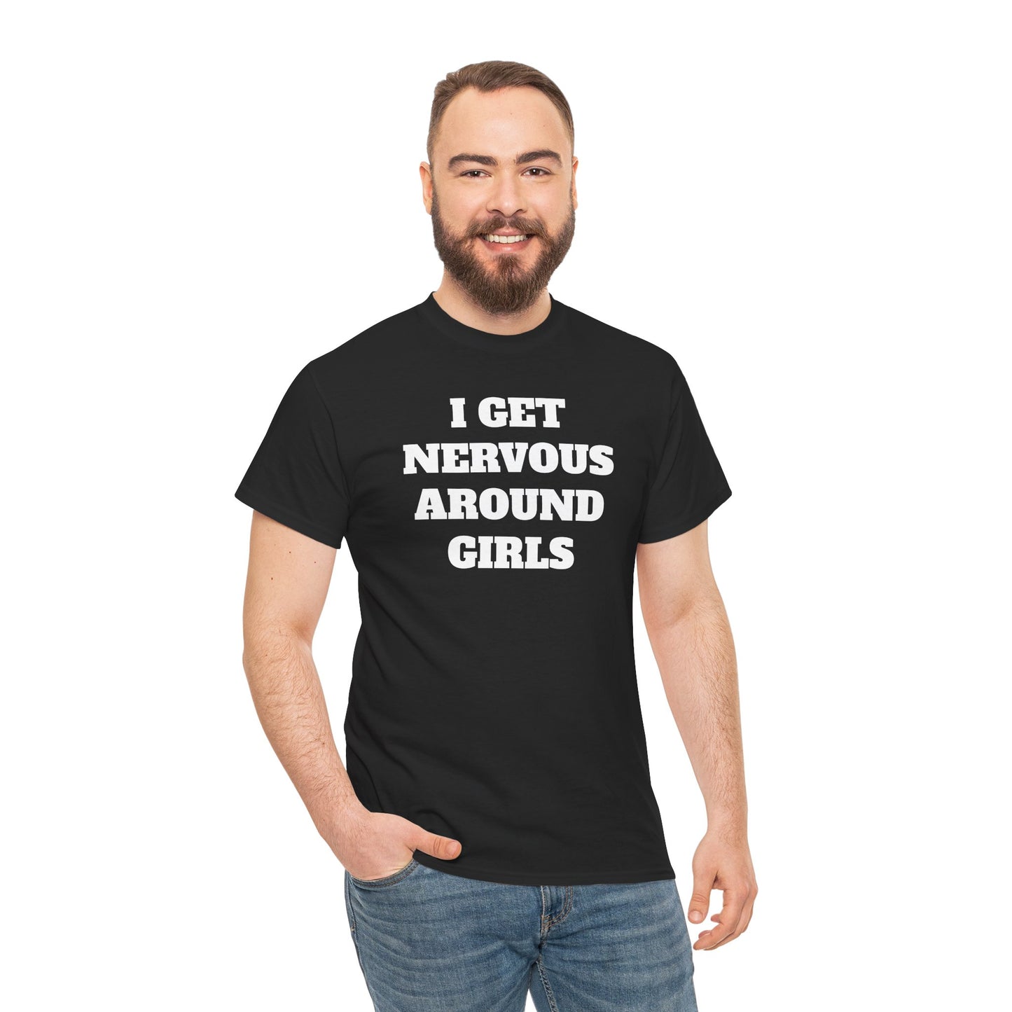 I GET NERVOUS AROUND WOMEN - Tee