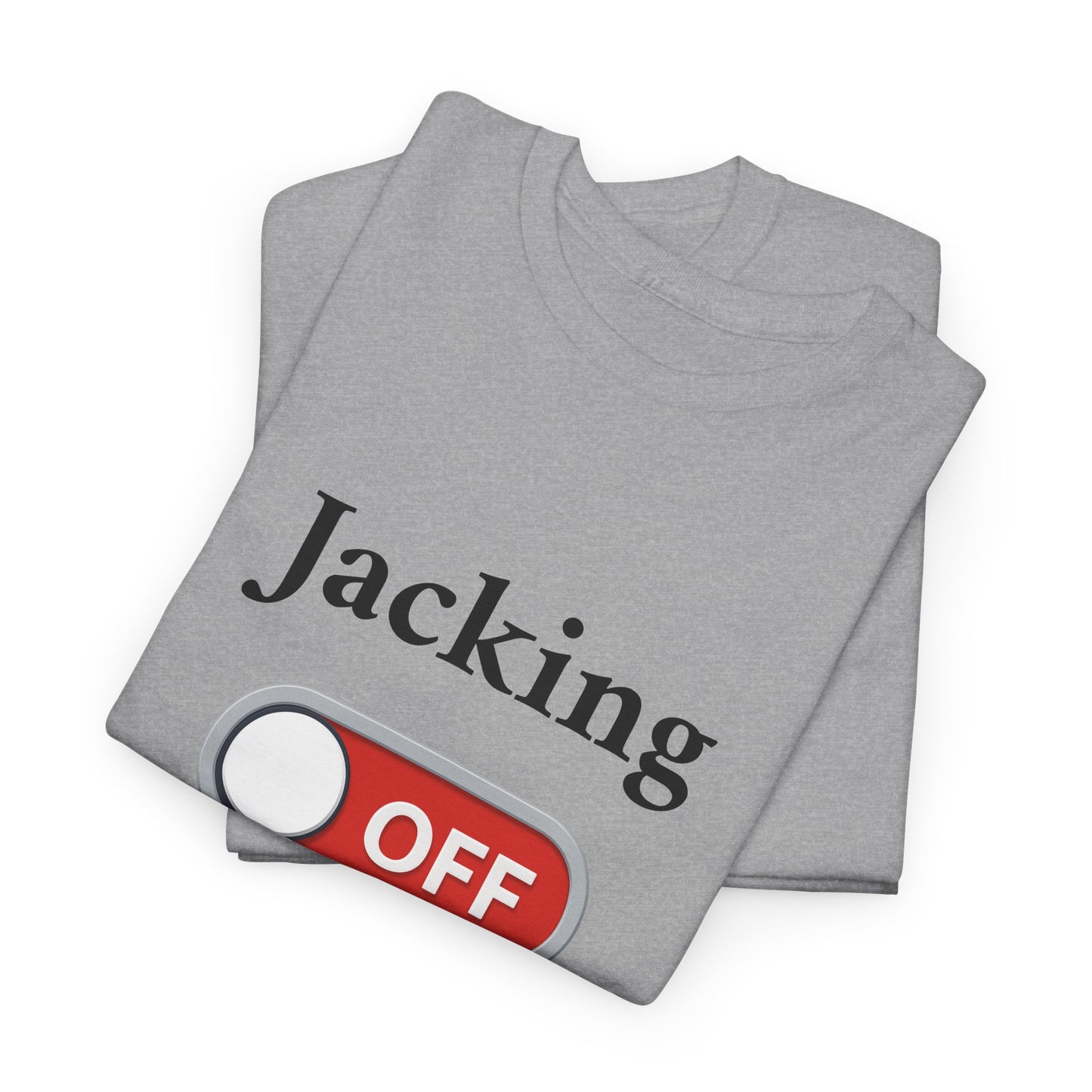 Jacking Off -  Tee