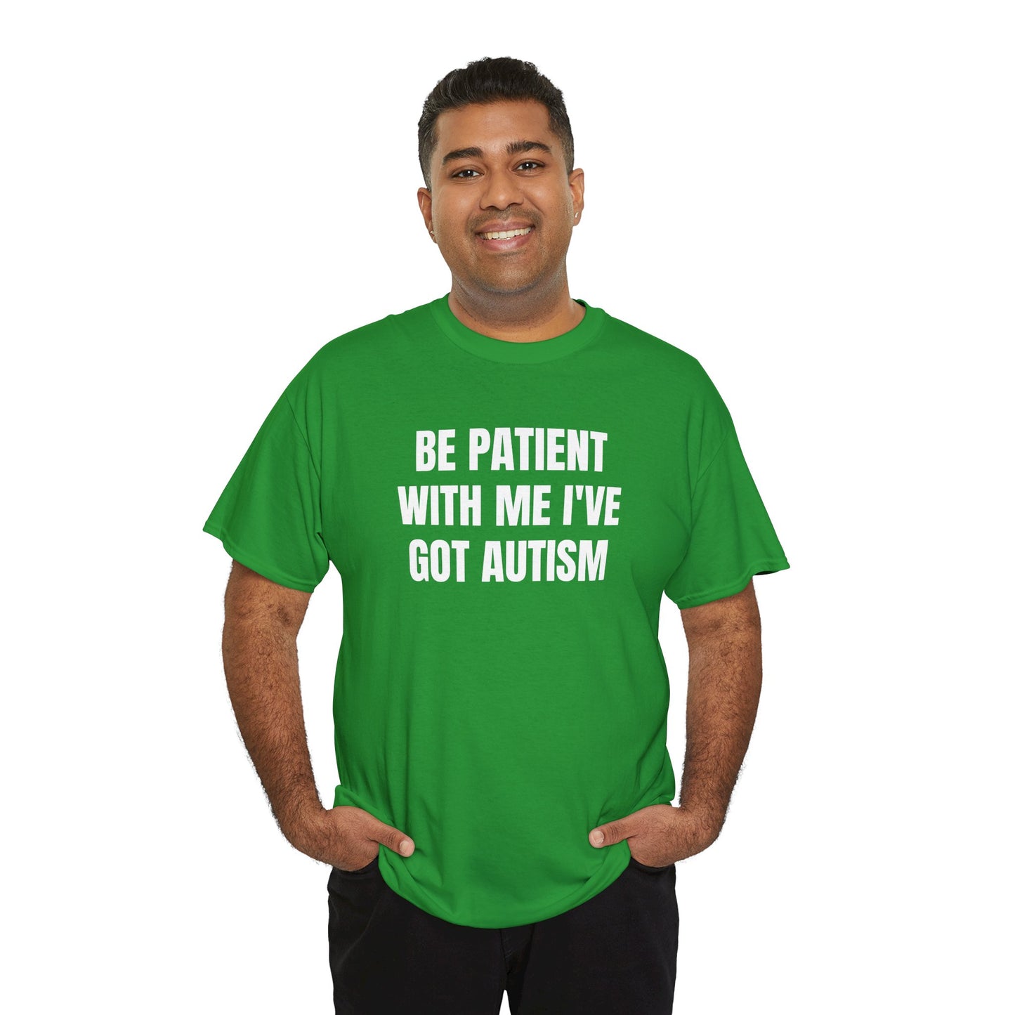 BE PATIENT I'VE GOT AUTISM - Tee