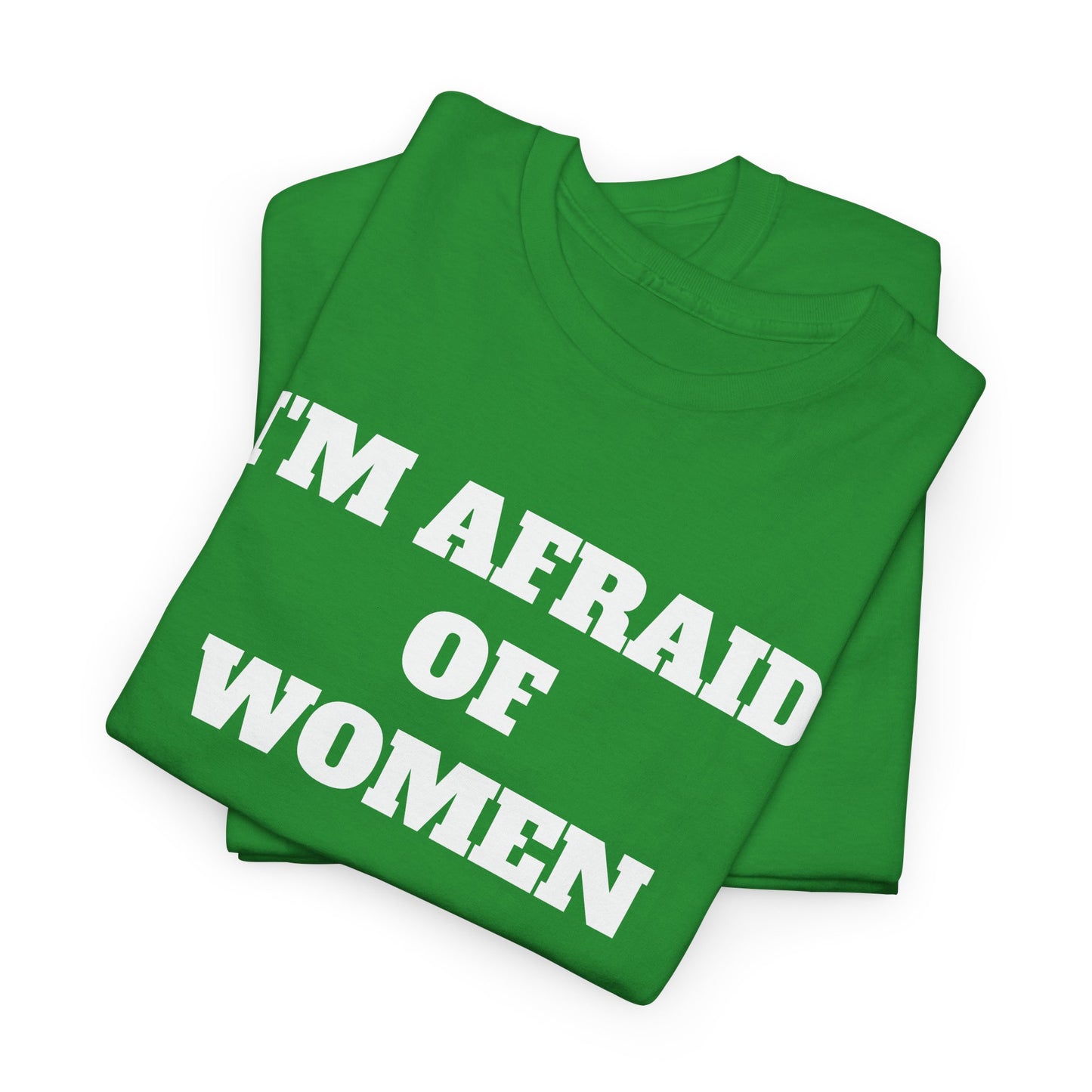 I'M AFRAID OF WOMEN -Tee