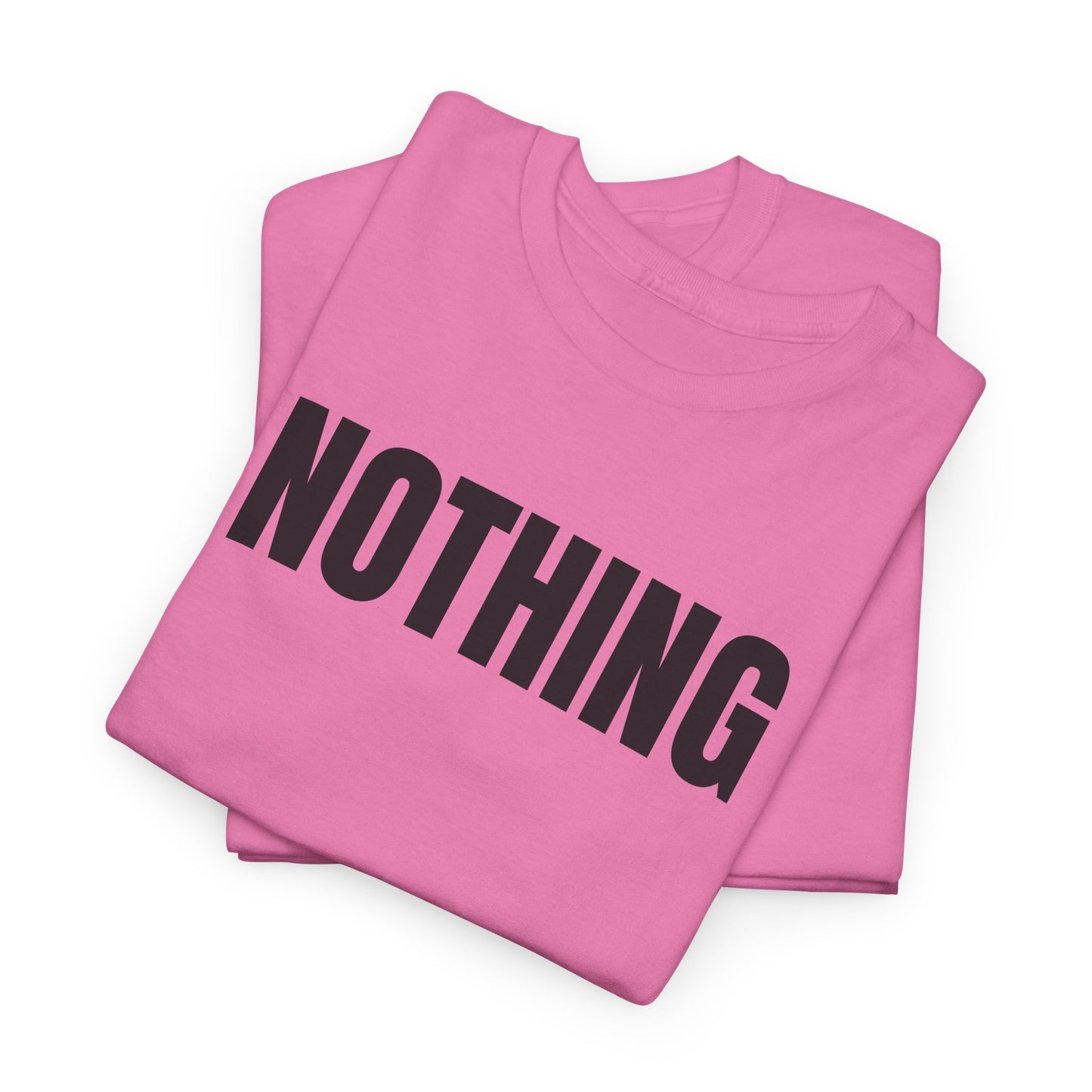 NOTHING - Tee