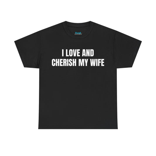 I LOVE & CHERISH MY WIFE - Tee