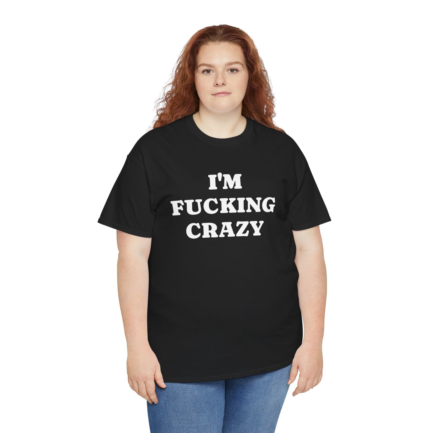 I'M FUCKING CRAZY - Tee