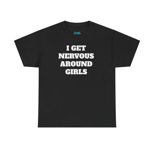 I GET NERVOUS AROUND WOMEN - Tee