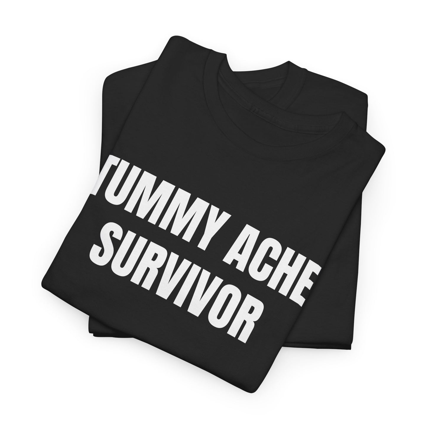 TUMMY ACHE SURVIVOR - Tee