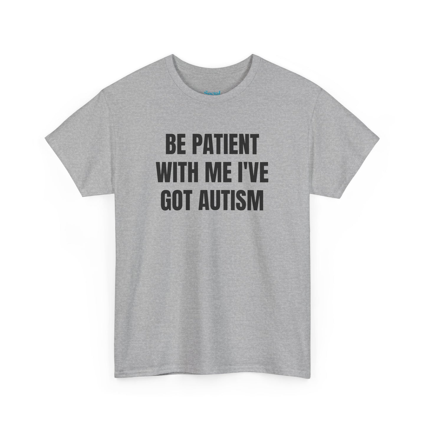 BE PATIENT I'VE GOT AUTISM - Tee