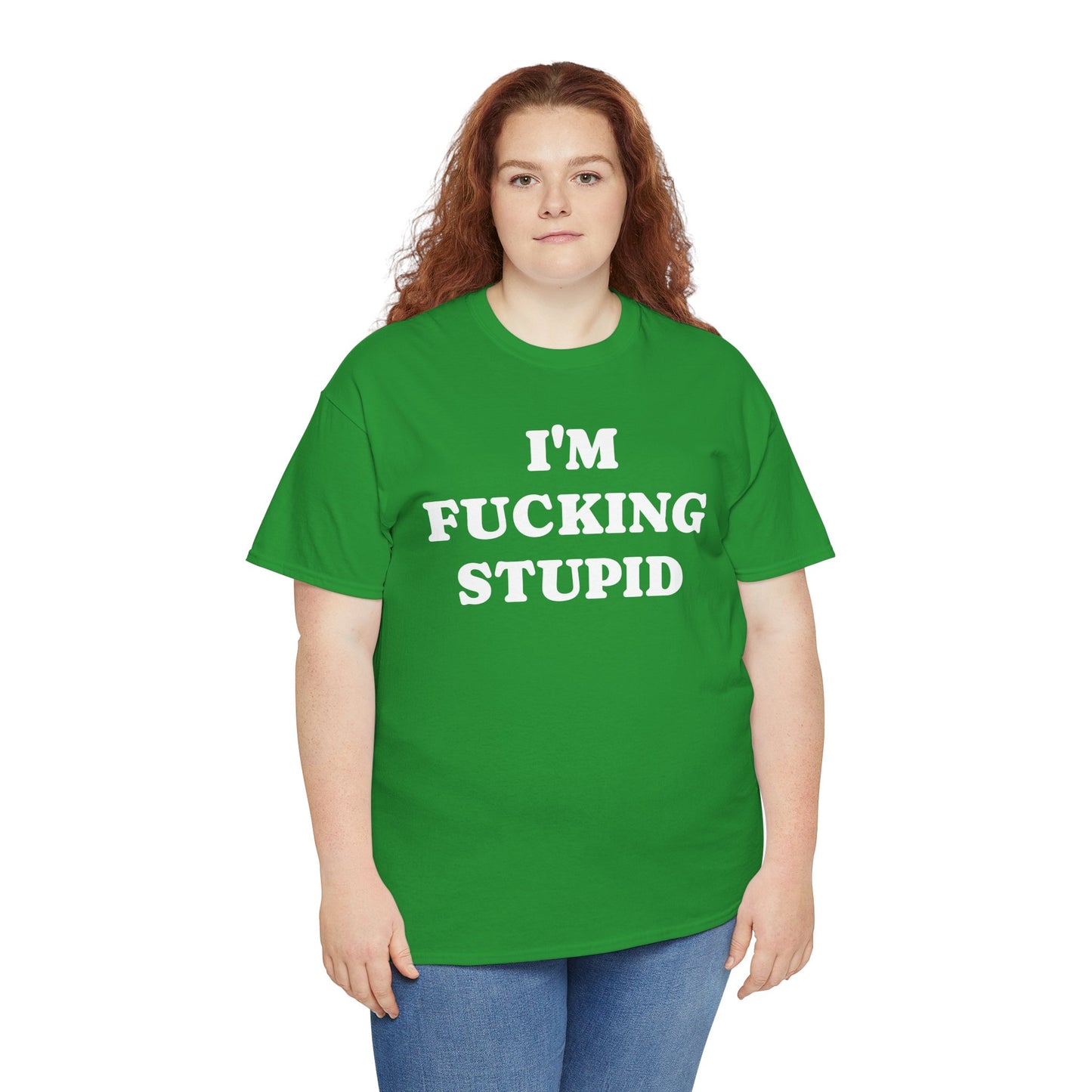 I'M FUCKING STUPID - Tee