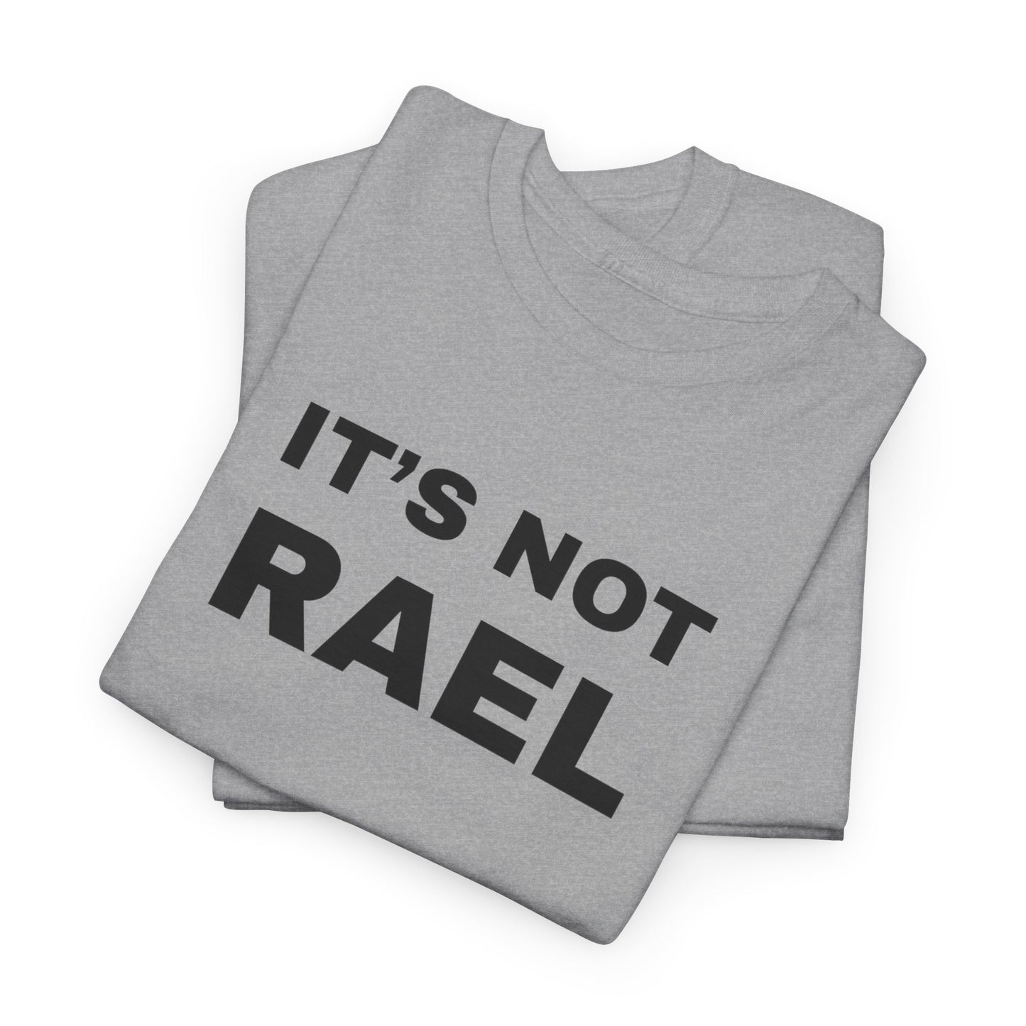 IT'S NOT RAEL - Tee
