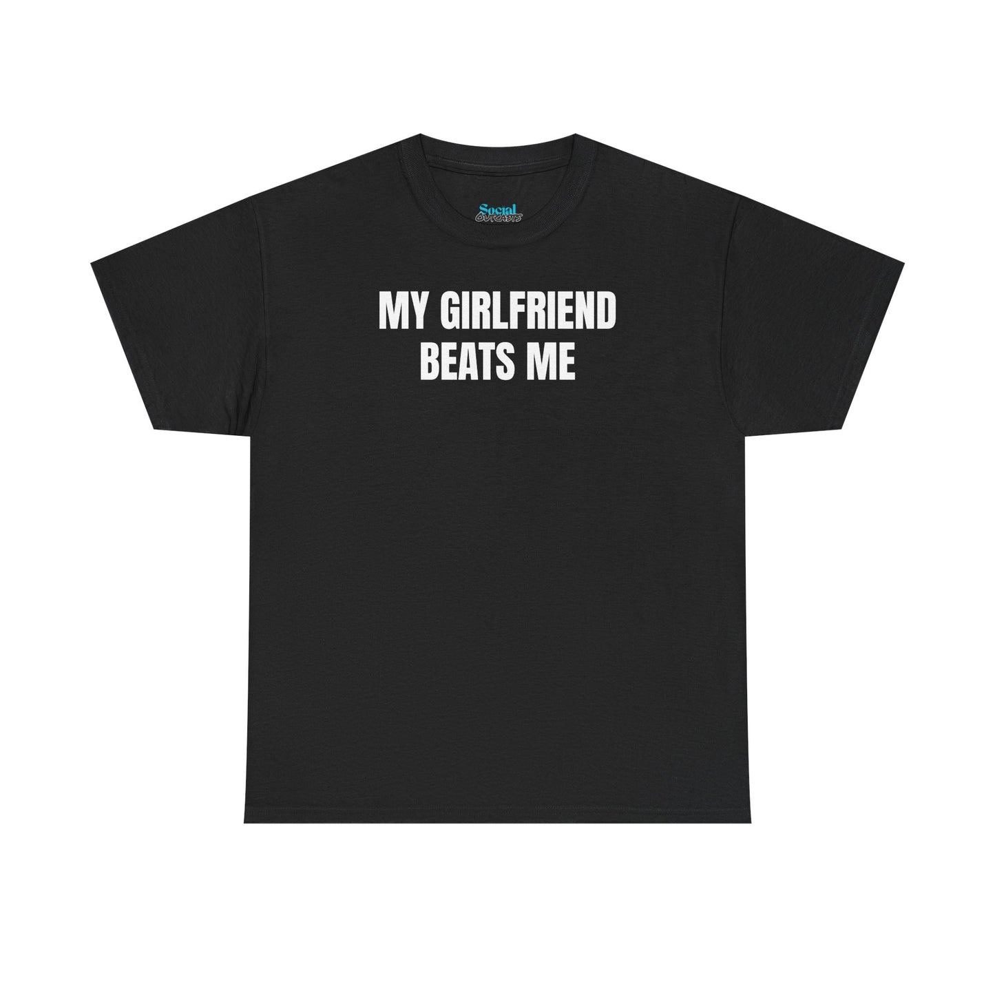 My Girlfriend Beats Me Tee
