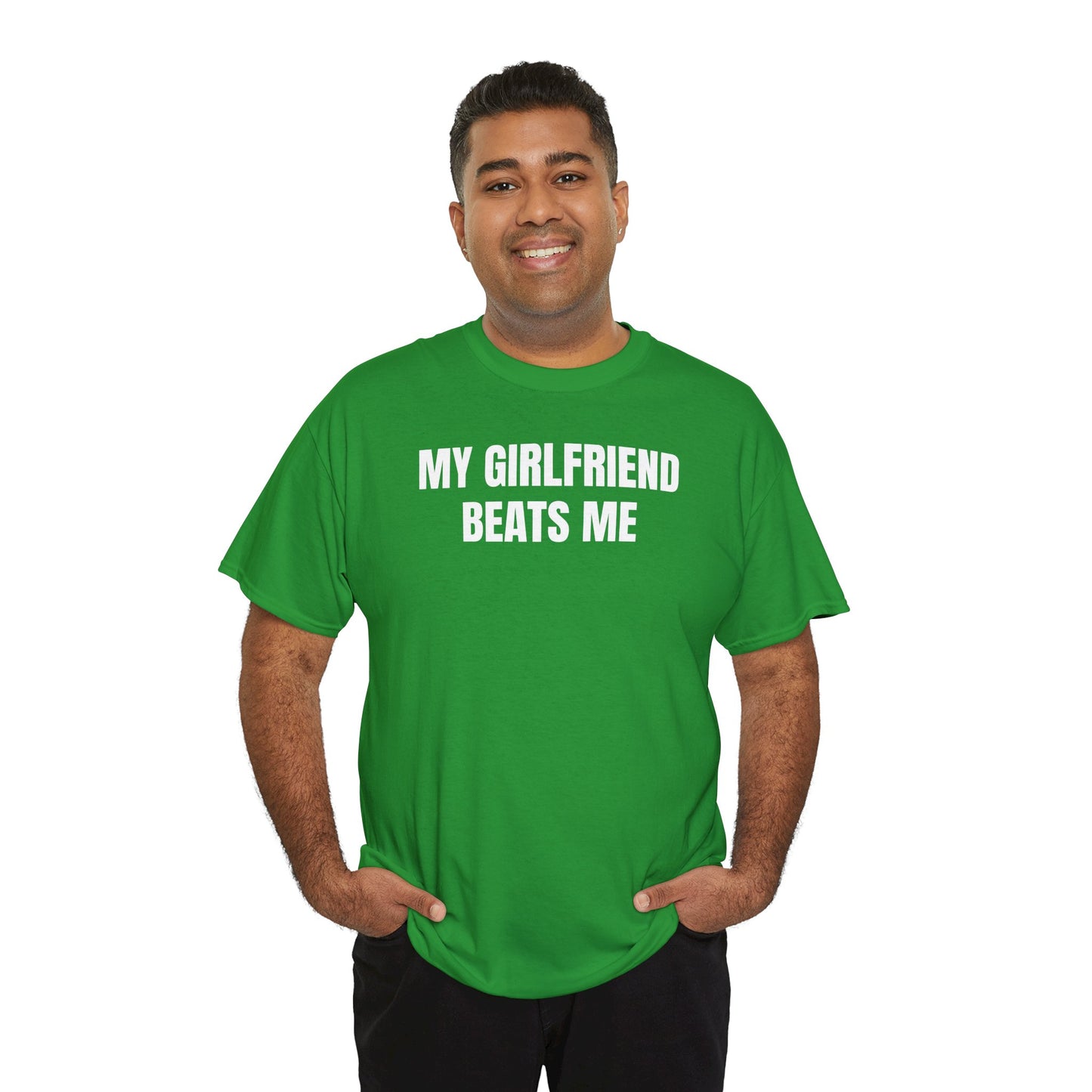 My Girlfriend Beats Me Tee