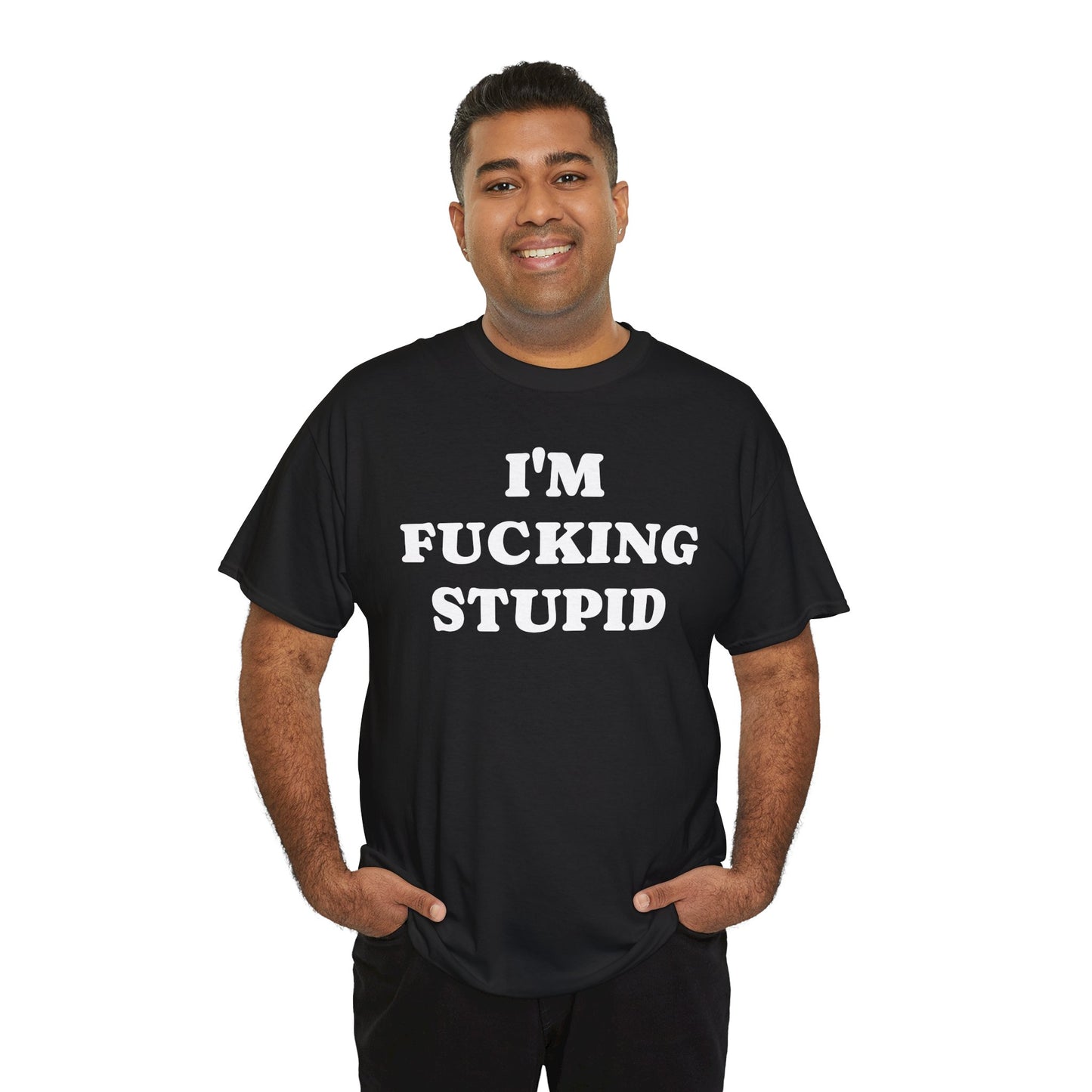 I'M FUCKING STUPID - Tee