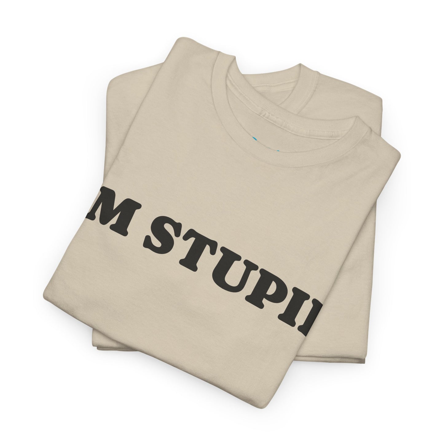 I'M STUPID - Tee