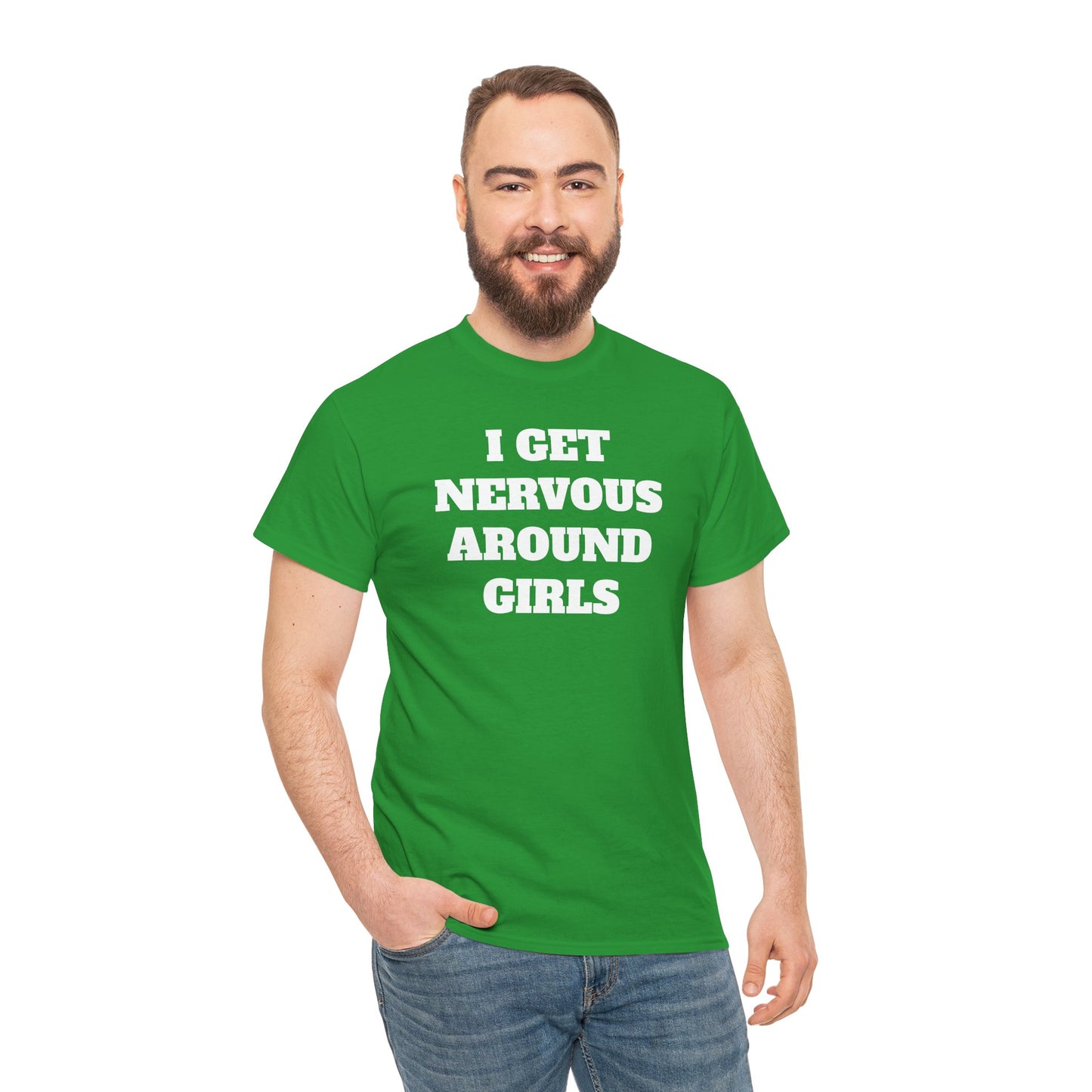 I GET NERVOUS AROUND WOMEN - Tee