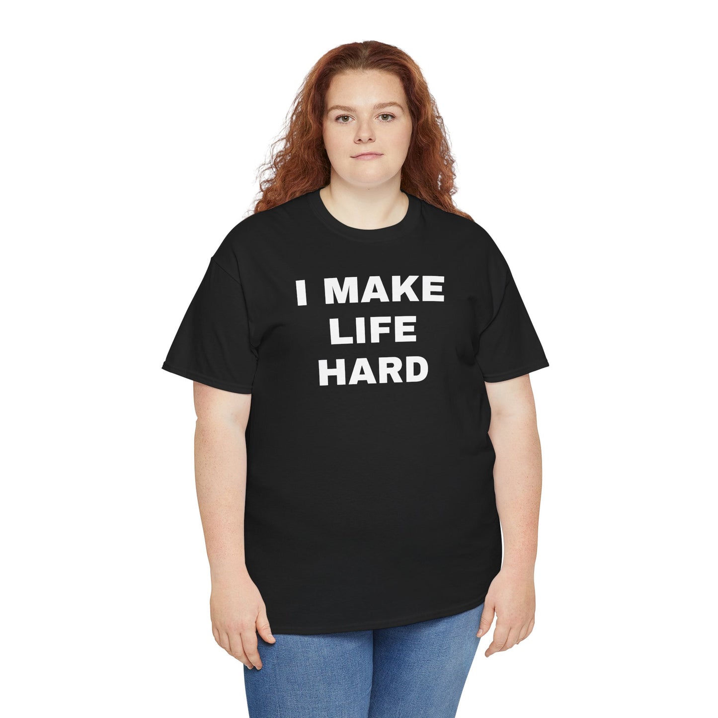 I MAKE LIFE HARD -Tee